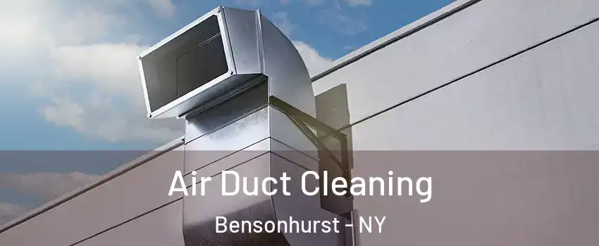 Air Duct Cleaning Bensonhurst - NY