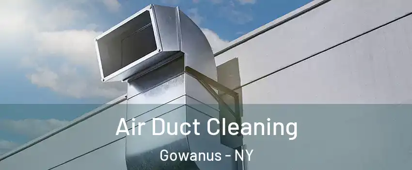 Air Duct Cleaning Gowanus - NY