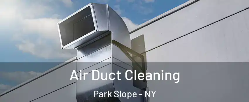 Air Duct Cleaning Park Slope - NY