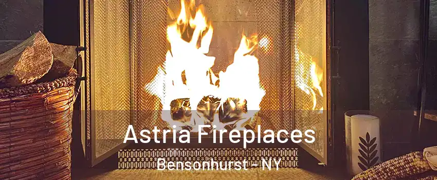 Astria Fireplaces Bensonhurst - NY