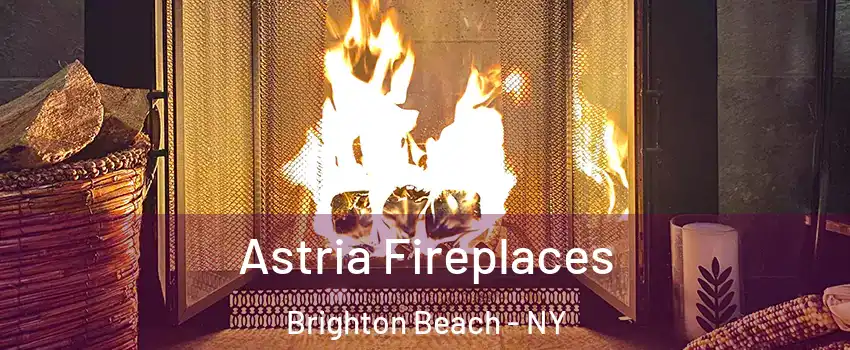 Astria Fireplaces Brighton Beach - NY