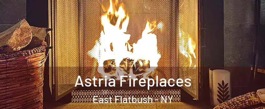 Astria Fireplaces East Flatbush - NY