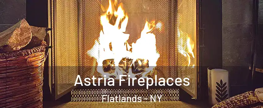 Astria Fireplaces Flatlands - NY