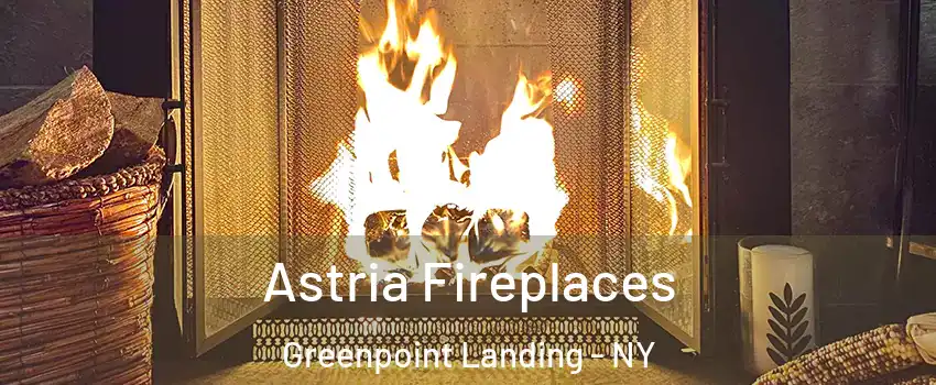 Astria Fireplaces Greenpoint Landing - NY