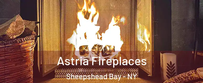 Astria Fireplaces Sheepshead Bay - NY