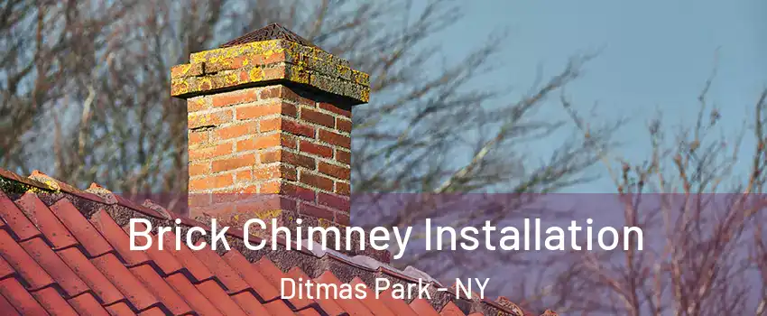 Brick Chimney Installation Ditmas Park - NY