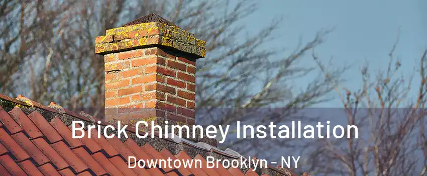 Brick Chimney Installation Downtown Brooklyn - NY