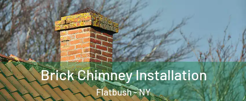 Brick Chimney Installation Flatbush - NY