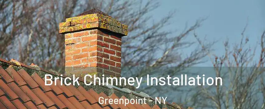 Brick Chimney Installation Greenpoint - NY