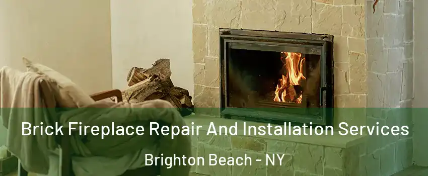 Brick Fireplace Repair And Installation Services Brighton Beach - NY