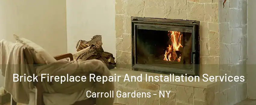 Brick Fireplace Repair And Installation Services Carroll Gardens - NY