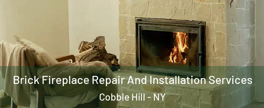 Brick Fireplace Repair And Installation Services Cobble Hill - NY