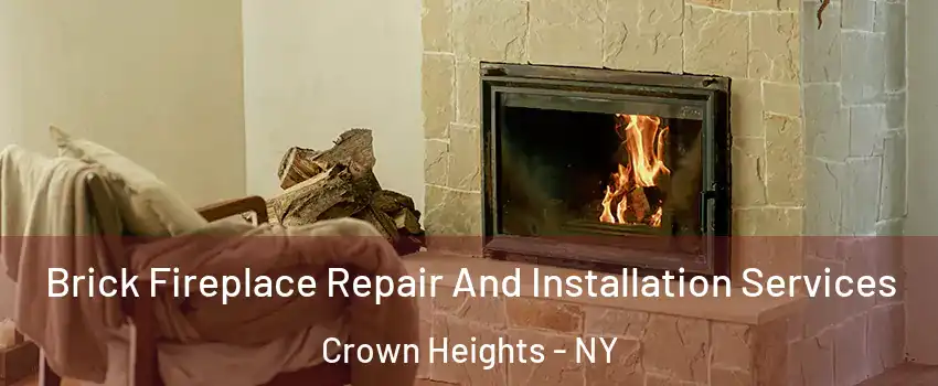 Brick Fireplace Repair And Installation Services Crown Heights - NY