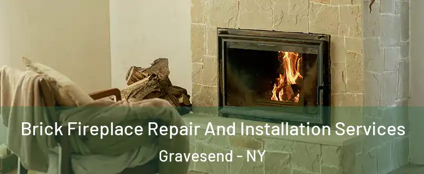 Brick Fireplace Repair And Installation Services Gravesend - NY