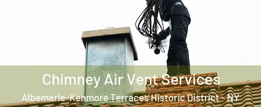 Chimney Air Vent Services Albemarle-Kenmore Terraces Historic District - NY