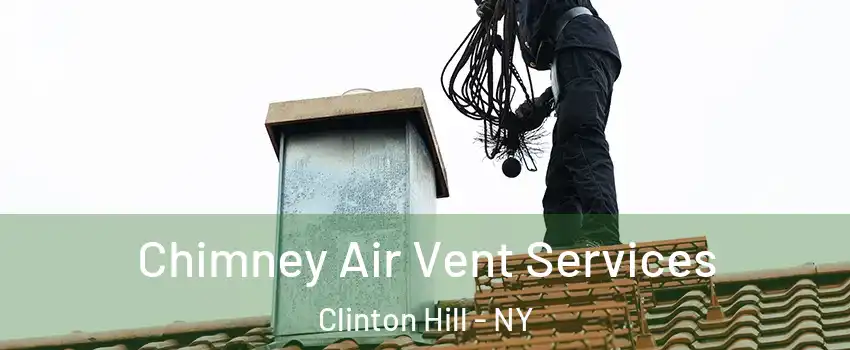 Chimney Air Vent Services Clinton Hill - NY