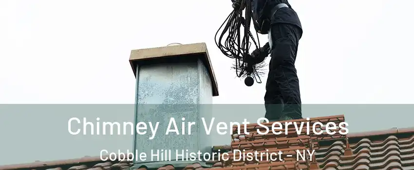 Chimney Air Vent Services Cobble Hill Historic District - NY