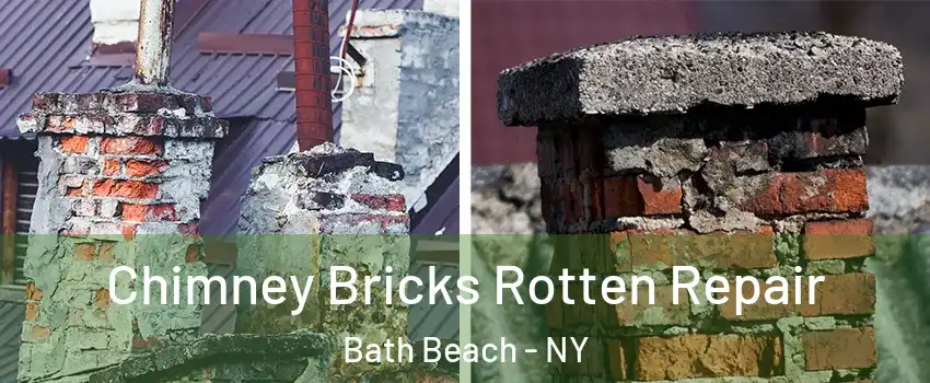 Chimney Bricks Rotten Repair Bath Beach - NY