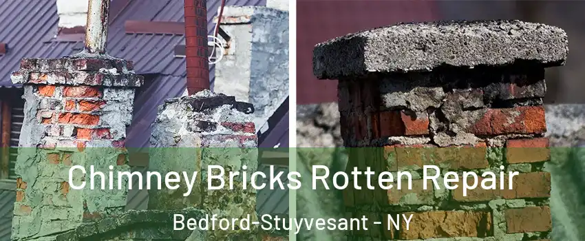 Chimney Bricks Rotten Repair Bedford-Stuyvesant - NY