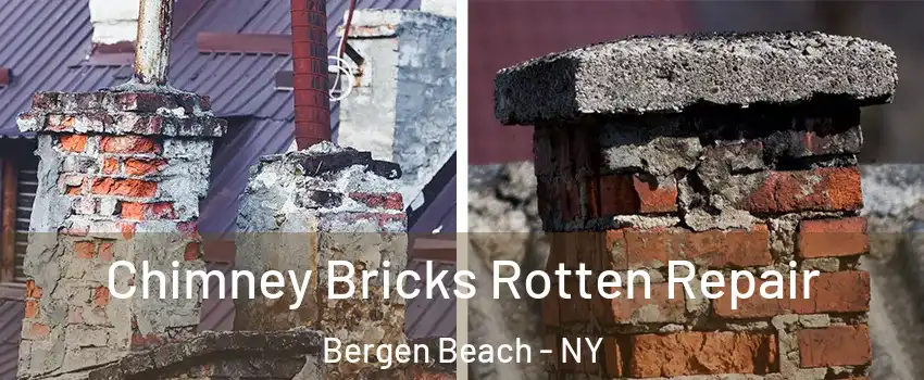 Chimney Bricks Rotten Repair Bergen Beach - NY