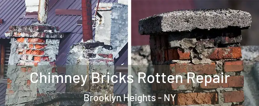 Chimney Bricks Rotten Repair Brooklyn Heights - NY