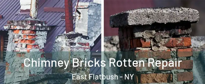 Chimney Bricks Rotten Repair East Flatbush - NY