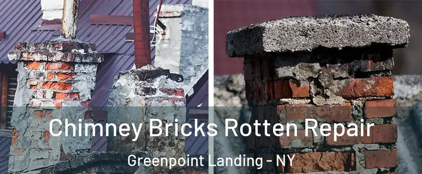 Chimney Bricks Rotten Repair Greenpoint Landing - NY