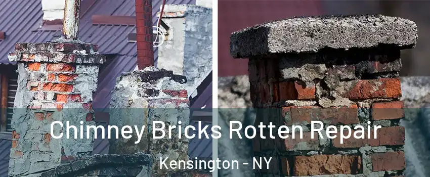 Chimney Bricks Rotten Repair Kensington - NY