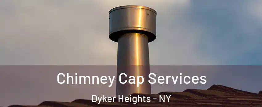 Chimney Cap Services Dyker Heights - NY