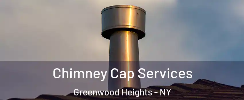 Chimney Cap Services Greenwood Heights - NY