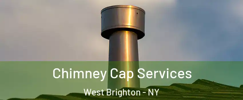 Chimney Cap Services West Brighton - NY