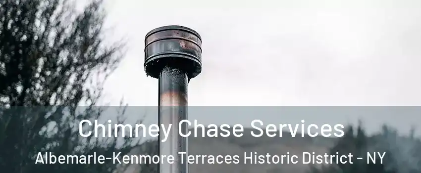 Chimney Chase Services Albemarle-Kenmore Terraces Historic District - NY