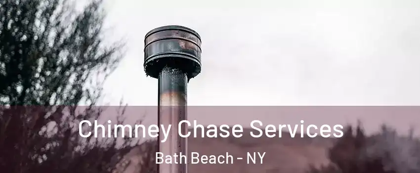 Chimney Chase Services Bath Beach - NY