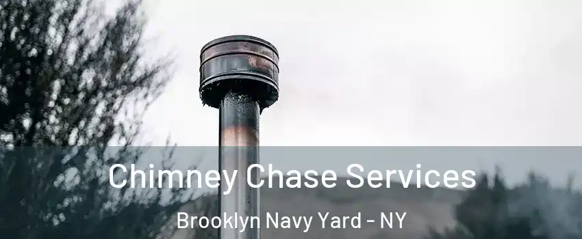 Chimney Chase Services Brooklyn Navy Yard - NY