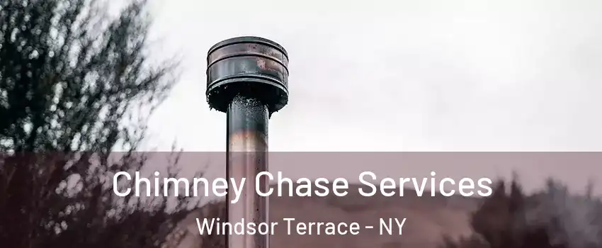 Chimney Chase Services Windsor Terrace - NY