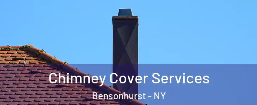 Chimney Cover Services Bensonhurst - NY