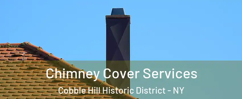 Chimney Cover Services Cobble Hill Historic District - NY