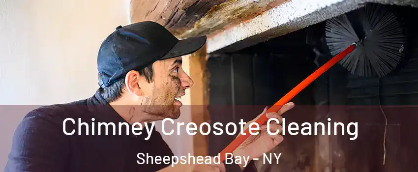 Chimney Creosote Cleaning Sheepshead Bay - NY