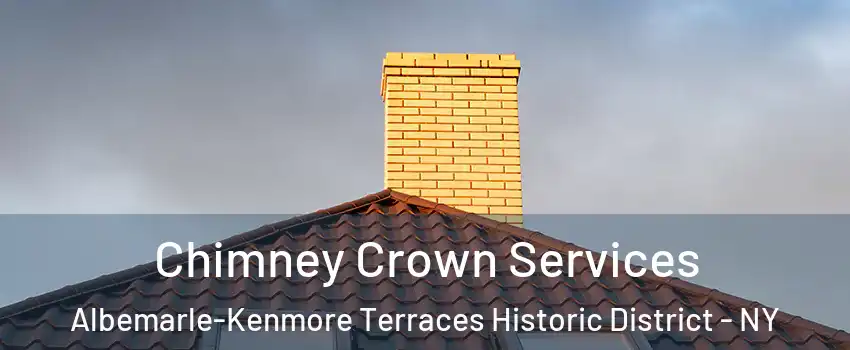 Chimney Crown Services Albemarle-Kenmore Terraces Historic District - NY