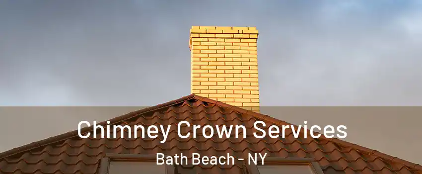 Chimney Crown Services Bath Beach - NY