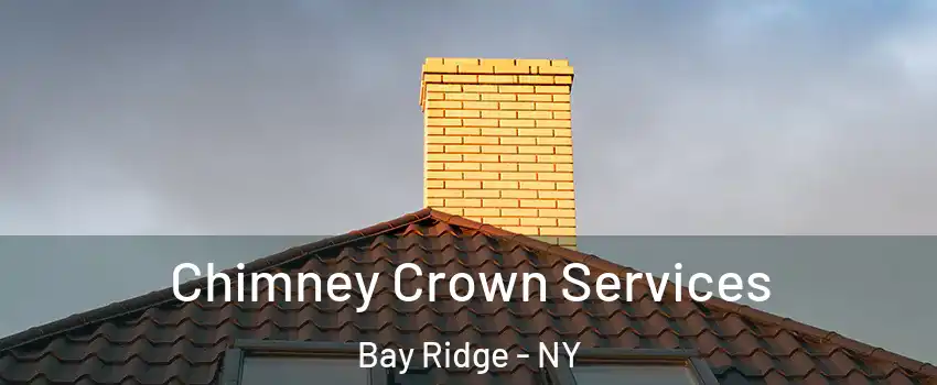 Chimney Crown Services Bay Ridge - NY