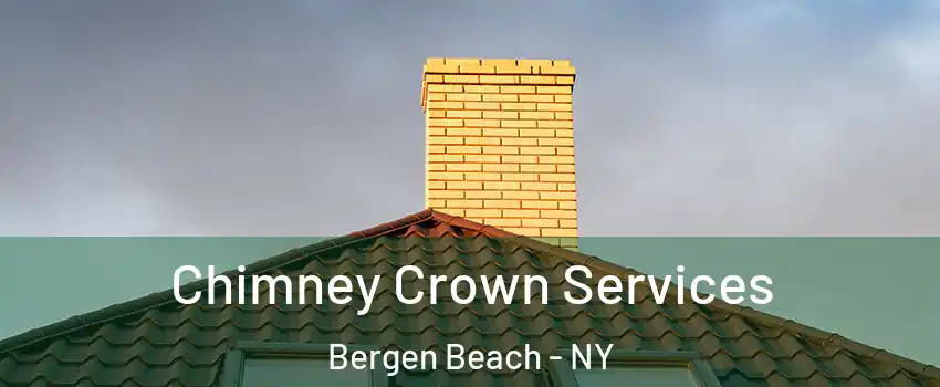 Chimney Crown Services Bergen Beach - NY