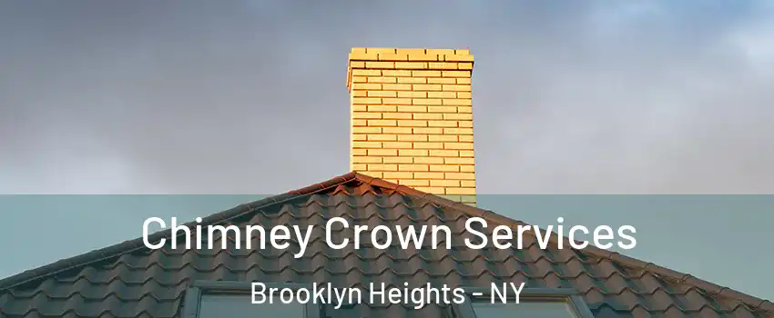 Chimney Crown Services Brooklyn Heights - NY