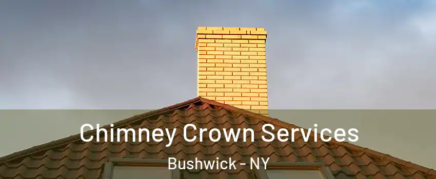 Chimney Crown Services Bushwick - NY