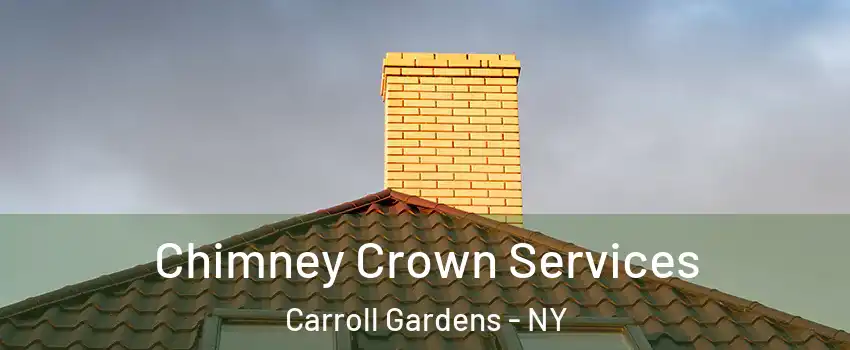 Chimney Crown Services Carroll Gardens - NY