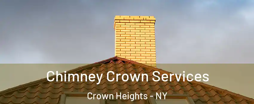 Chimney Crown Services Crown Heights - NY