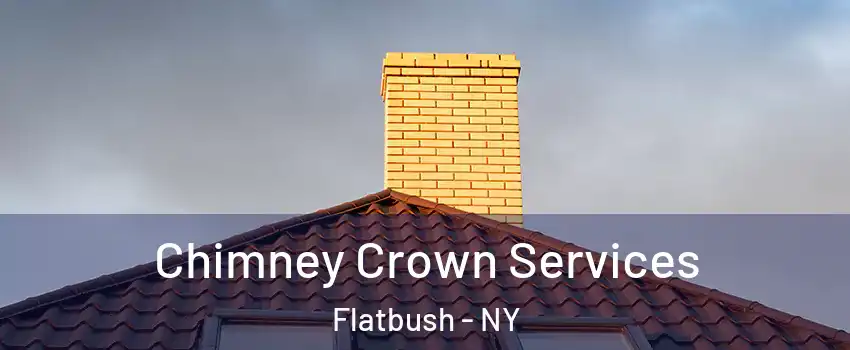 Chimney Crown Services Flatbush - NY