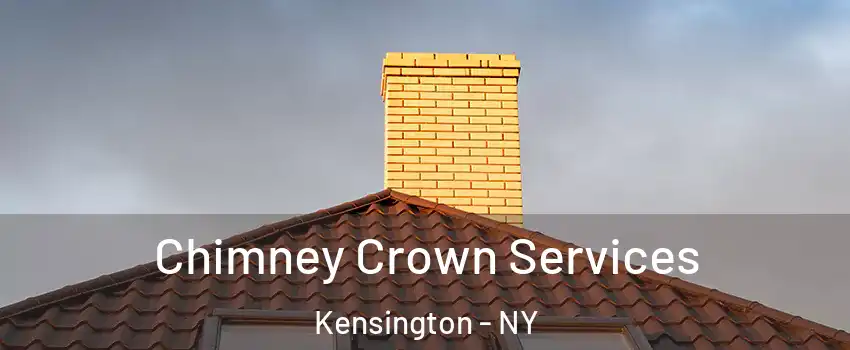 Chimney Crown Services Kensington - NY