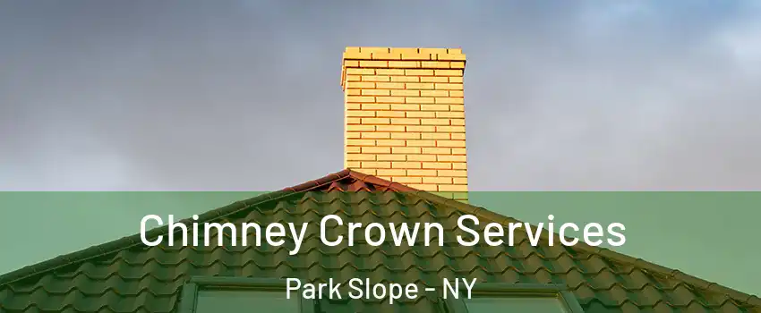 Chimney Crown Services Park Slope - NY