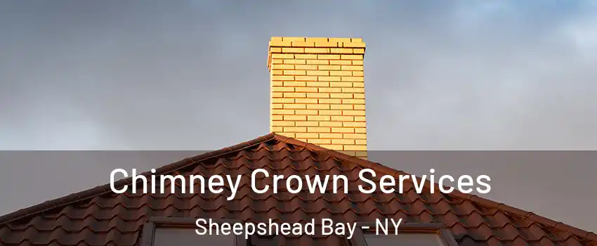 Chimney Crown Services Sheepshead Bay - NY